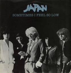 Japan (UK) : Sometimes I Feel So Low